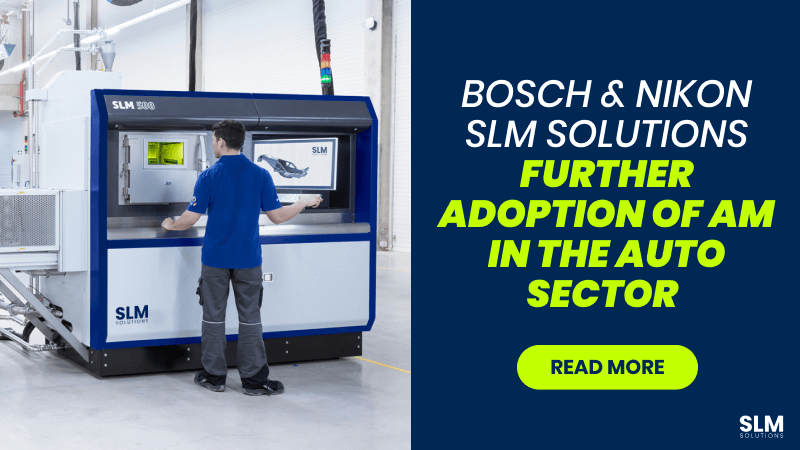 Bosch and Nikon SLM Solutions