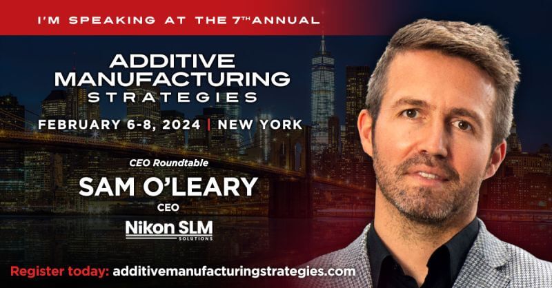 Sam O'Leary Speaks at Additive Manufacturing Strategies