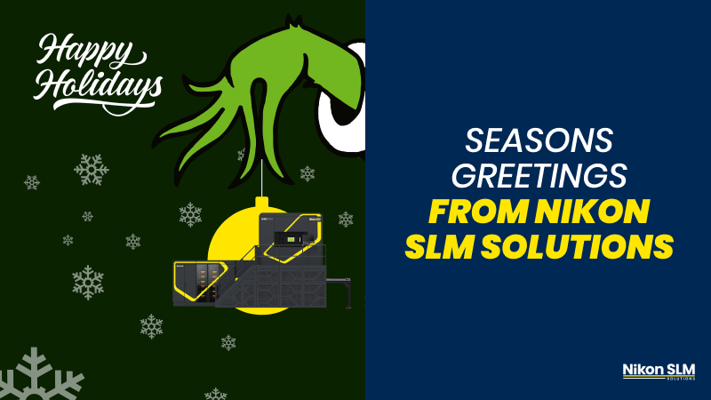 Happy Holidays from Nikon SLM Solutions